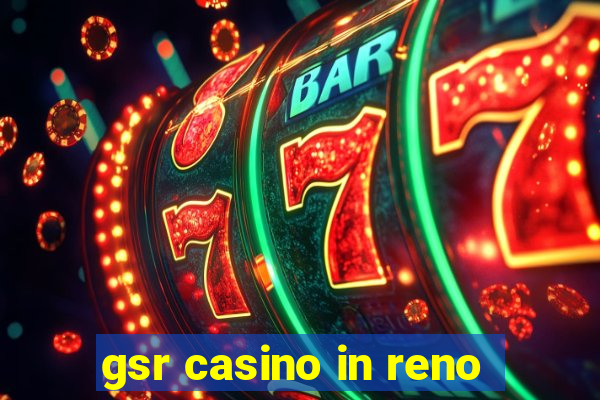 gsr casino in reno