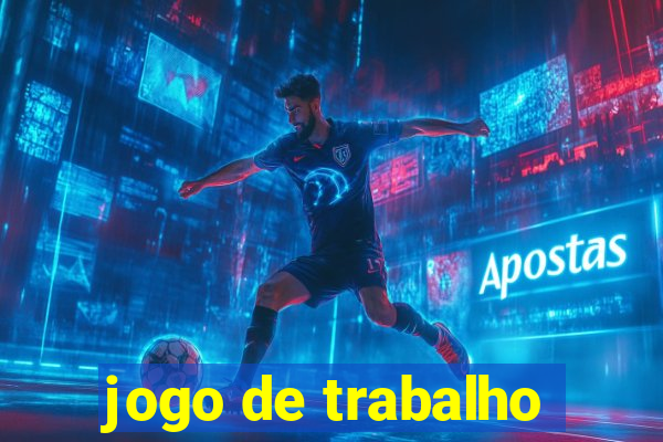 jogo de trabalho