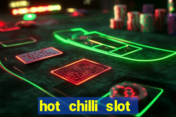 hot chilli slot free play