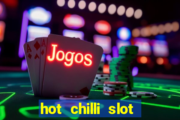 hot chilli slot free play