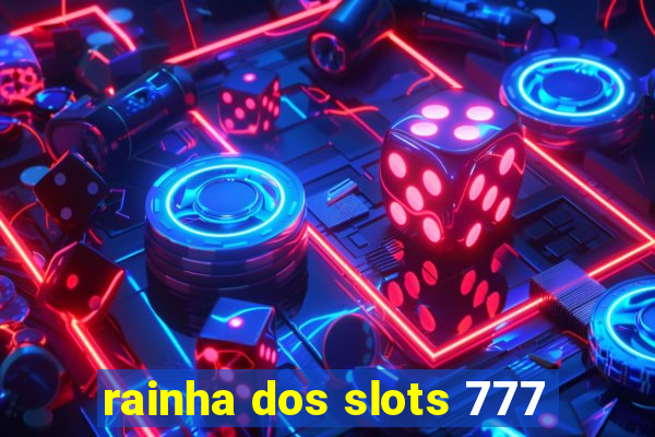 rainha dos slots 777