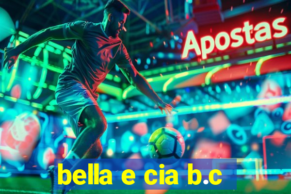 bella e cia b.c