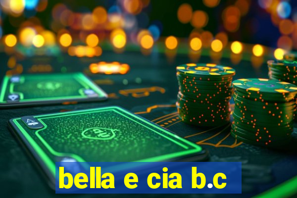 bella e cia b.c