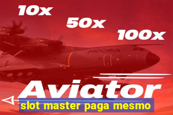 slot master paga mesmo