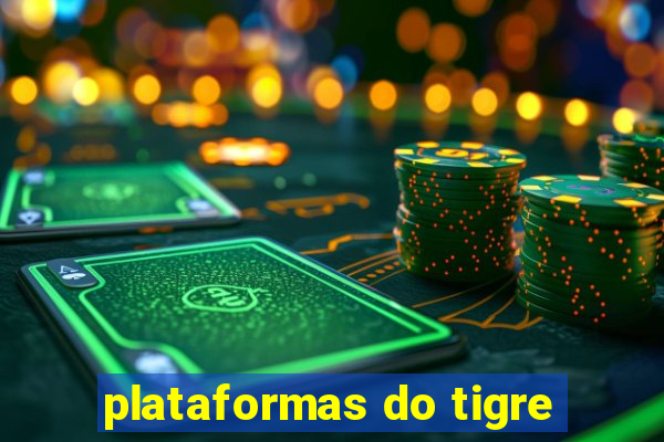 plataformas do tigre