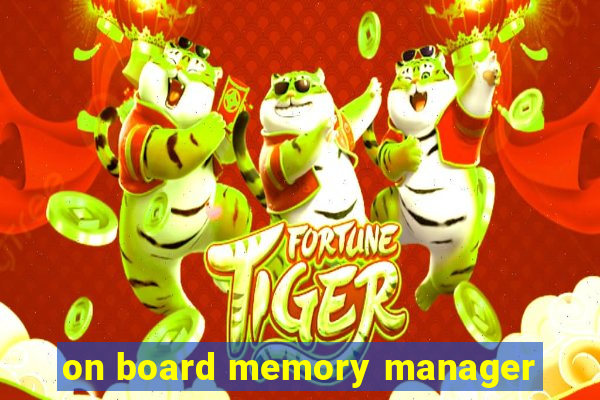 on board memory manager