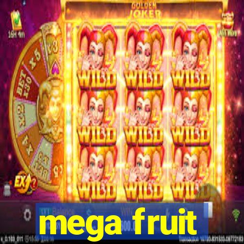 mega fruit