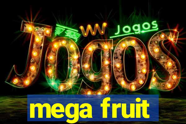 mega fruit