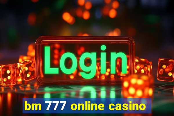 bm 777 online casino