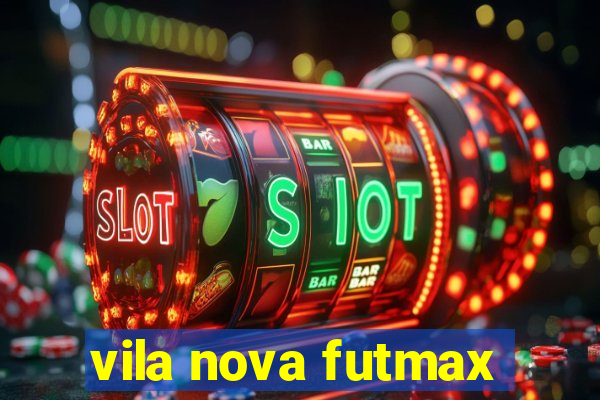 vila nova futmax