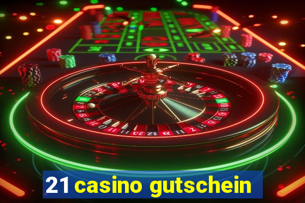 21 casino gutschein