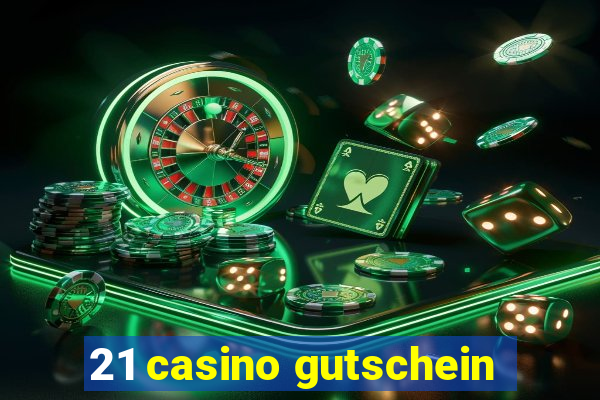 21 casino gutschein