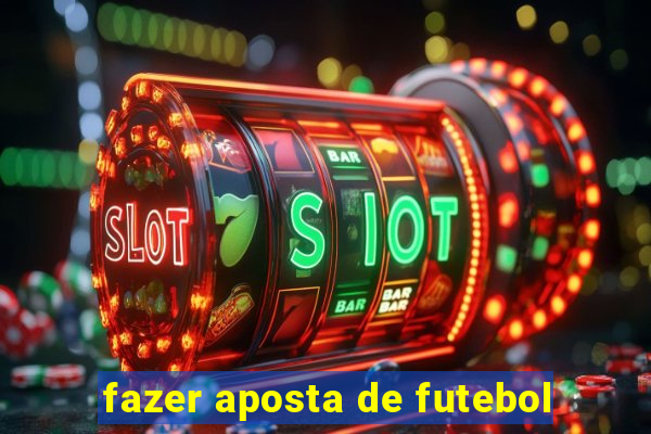 fazer aposta de futebol