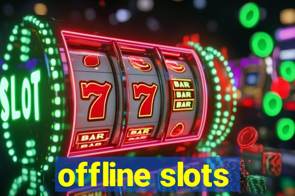 offline slots