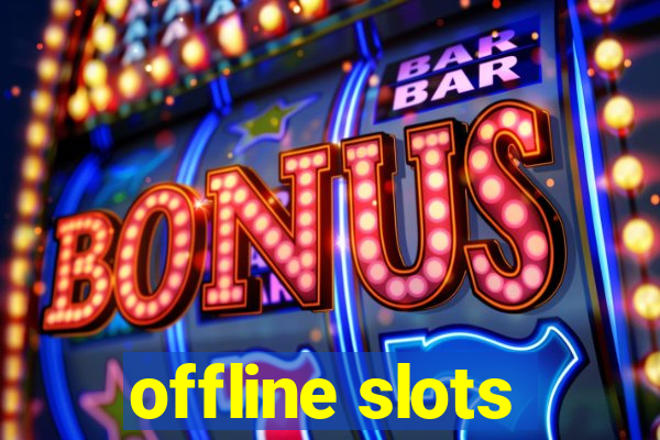 offline slots