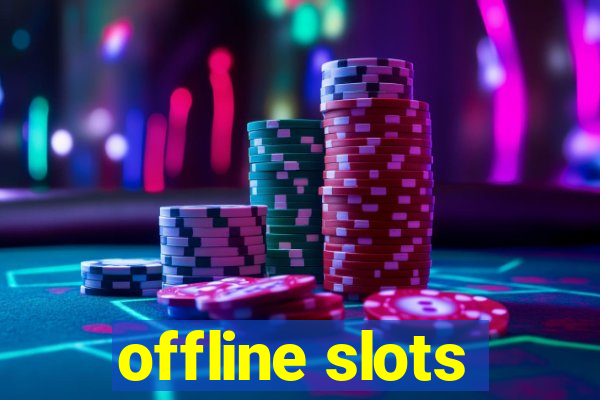 offline slots