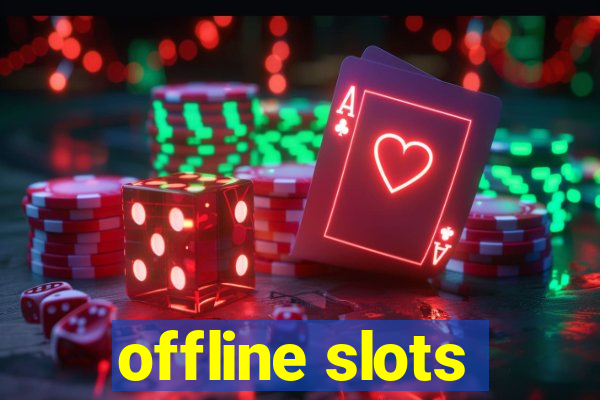 offline slots