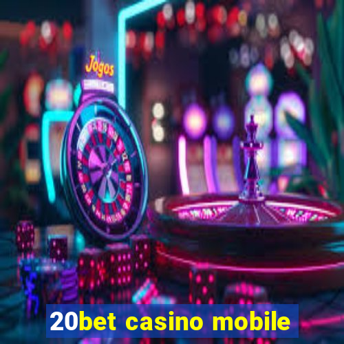 20bet casino mobile