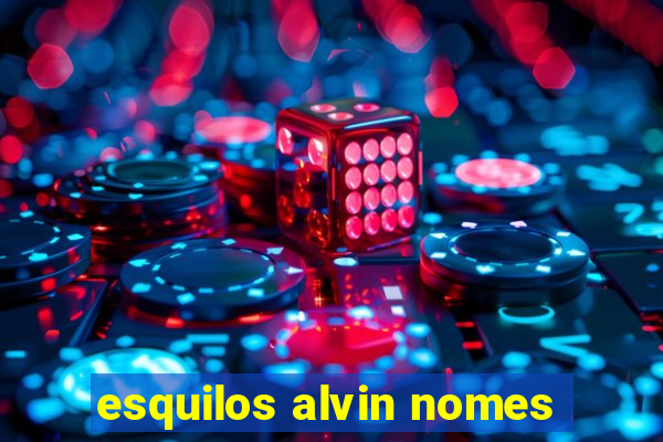 esquilos alvin nomes