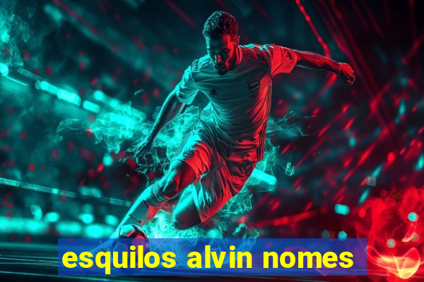 esquilos alvin nomes