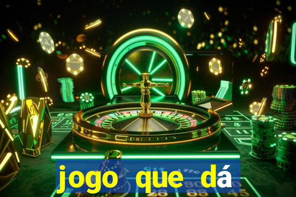 jogo que dá dinheiro de gra?a