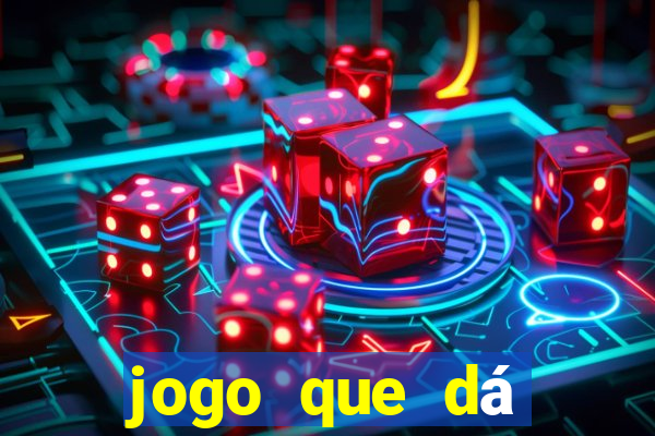 jogo que dá dinheiro de gra?a