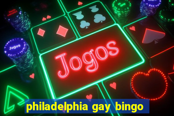 philadelphia gay bingo