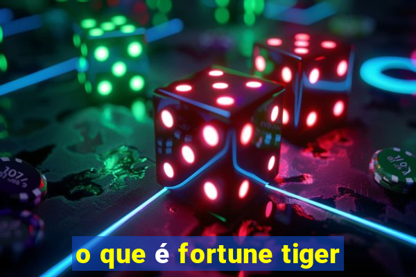 o que é fortune tiger