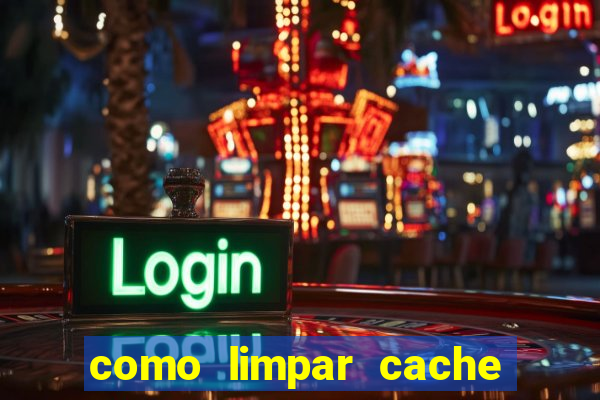 como limpar cache do pc w10