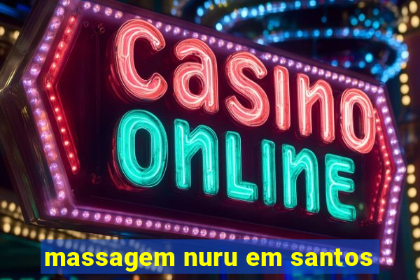 massagem nuru em santos