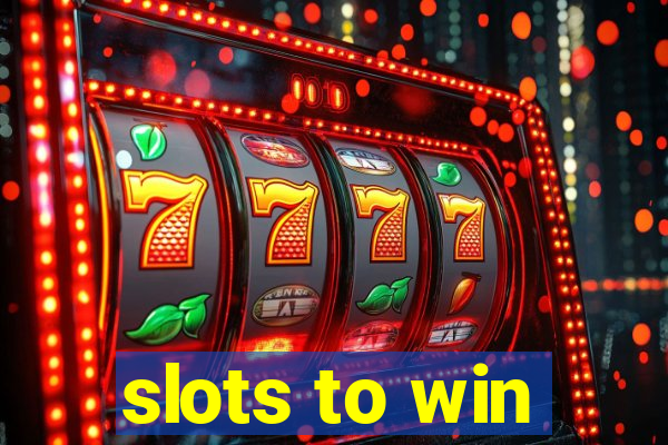 slots to win