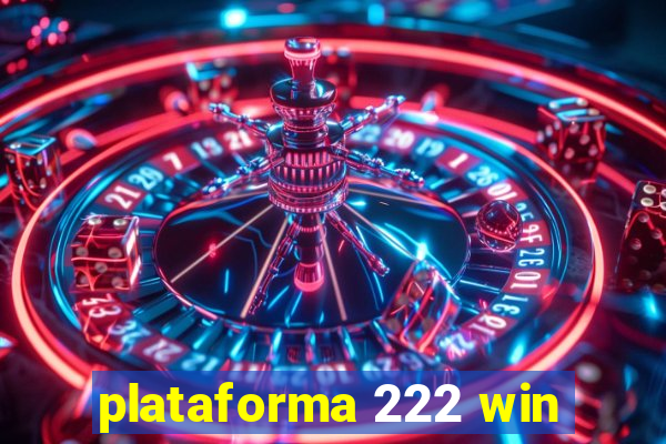 plataforma 222 win