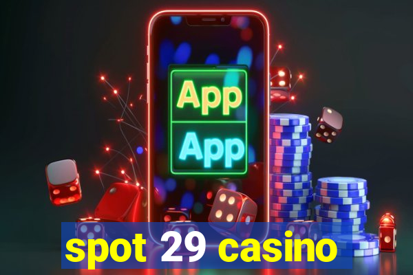 spot 29 casino