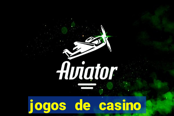 jogos de casino que da dinheiro no cadastro