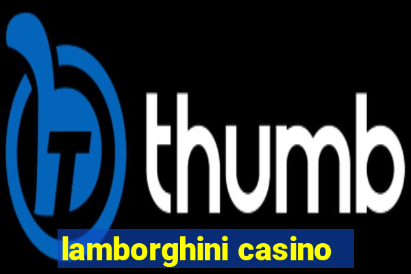 lamborghini casino