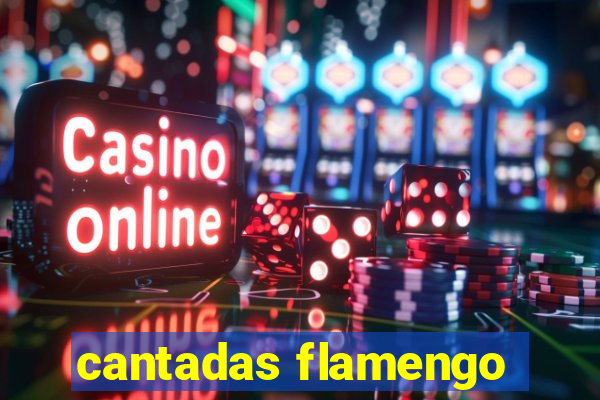 cantadas flamengo