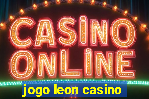 jogo leon casino