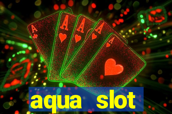 aqua slot porcentagem de jogos