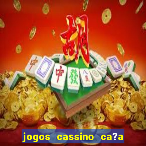 jogos cassino ca?a níqueis grátis