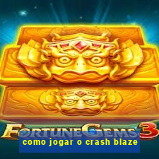 como jogar o crash blaze