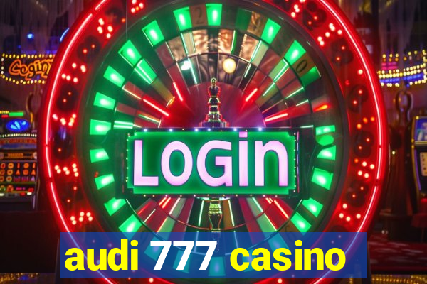 audi 777 casino