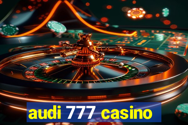 audi 777 casino