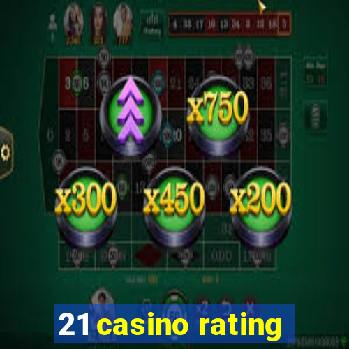 21 casino rating