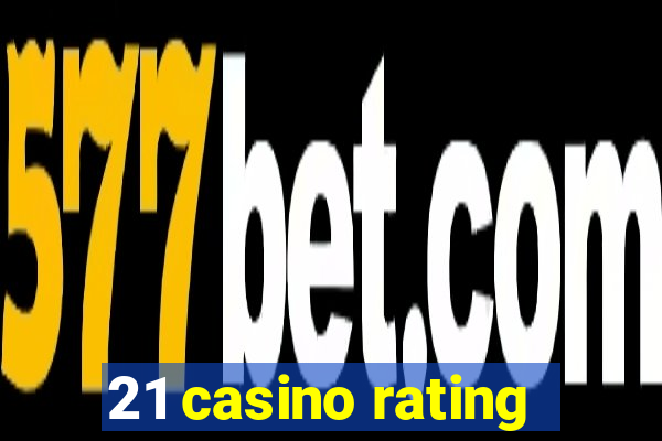 21 casino rating