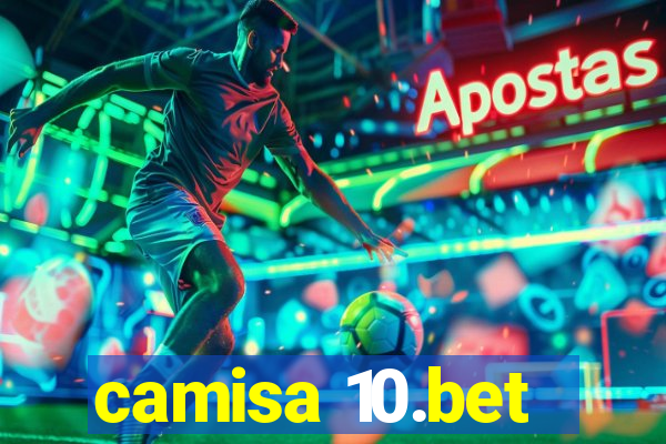 camisa 10.bet