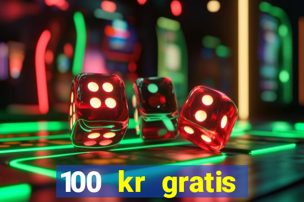 100 kr gratis casino 2018