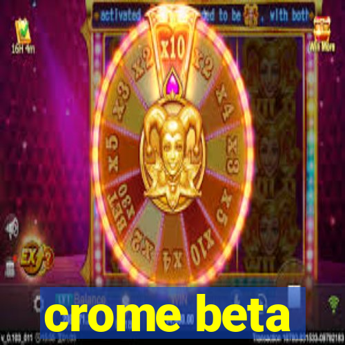 crome beta