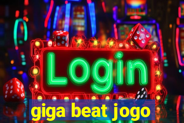 giga beat jogo