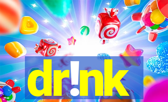 dr!nk