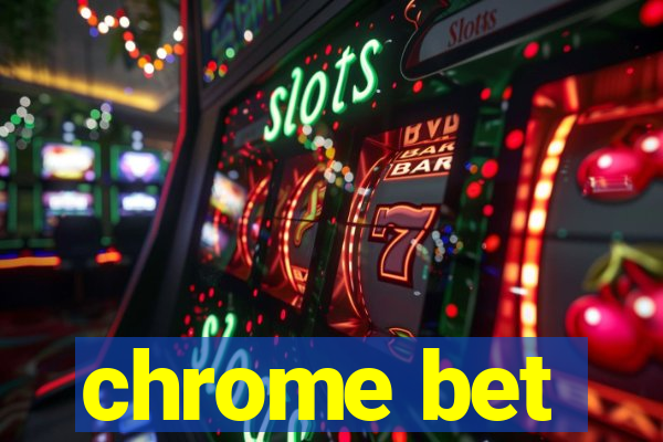 chrome bet